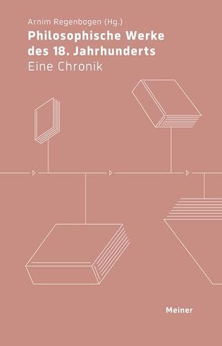 Philosophische Werke des 18. Jahrhunderts: Eine Chronik (Chronik der Philosophischen Werke) von Meiner, F