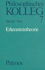 Philosophisches Kolleg. Arbeitsmaterialien für den Philosophieunterricht Sekundarstufe II: Philosophisches Kolleg, 8 Hefte, H.7, Erkenntnistheorie Philosophisches Kolleg. Arbeitsmaterialien für den Philosophieunterricht Sekundarstufe II: Philosophisches Kolleg, 8 Hefte, H.7, Erkenntnistheorie