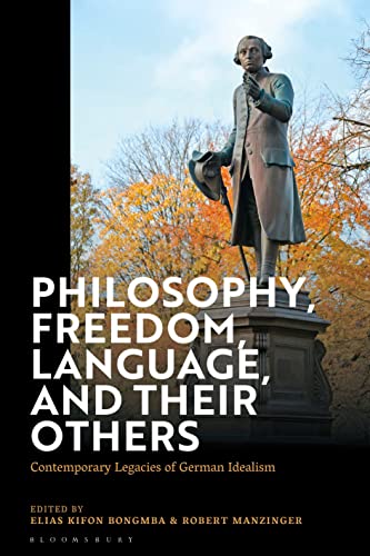 Philosophy, Freedom, Language, and their Others: Contemporary Legacies of German Idealism von Bloomsbury Academic