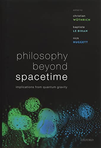 Philosophy Beyond Spacetime: Implications from Quantum Gravity von Oxford University Press