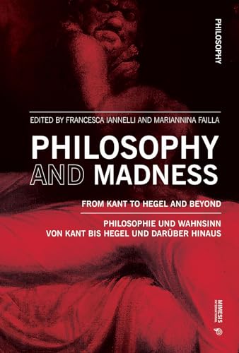Philosophy and Madness: From Kant to Hegel and Beyond von Mimesis International