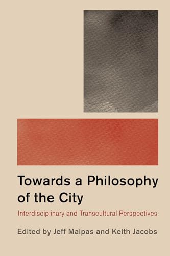 Philosophy and the City: Interdisciplinary and Transcultural Perspectives von Rowman & Littlefield Publishers