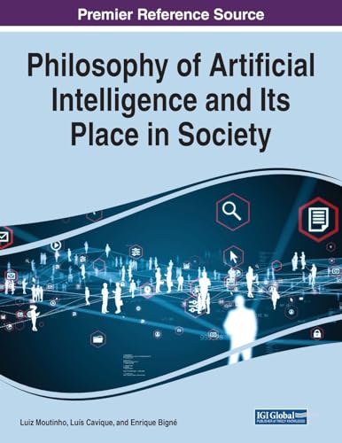 Philosophy of Artificial Intelligence and Its Place in Society von IGI Global