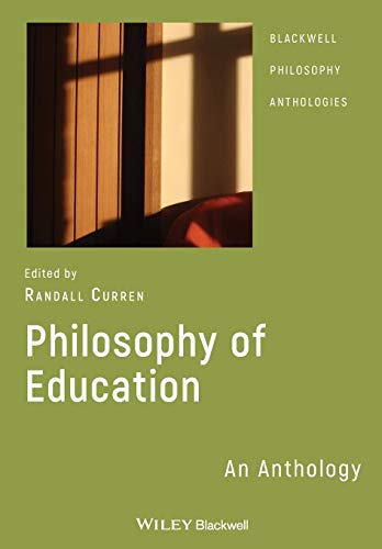 Philosophy of Education: An Anthology (Blackwell Philosophy Anthologies)