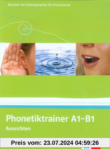 Phonetiktrainer A1-B1: Aussichten. Kurs- und Selbstlernmaterial mit 2 Audio-CDs