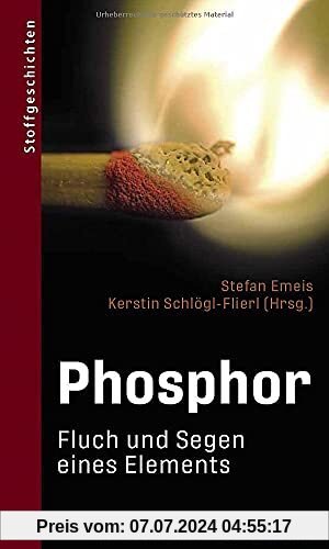 Phosphor: Fluch und Segen eines Elements (Stoffgeschichten)