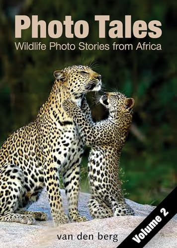 Photo Tales: Wildlife Photo Stories from Africa (2) (Photo Tales Series, 2, Band 2)