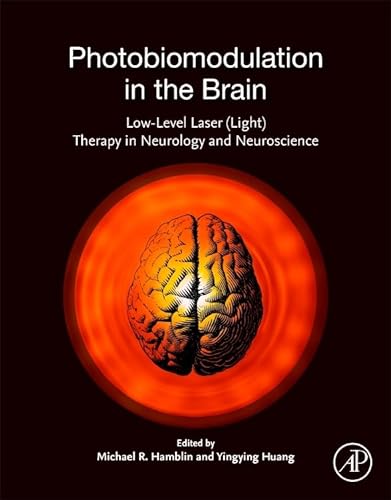 Photobiomodulation in the Brain: Low-Level Laser (Light) Therapy in Neurology and Neuroscience von Academic Press