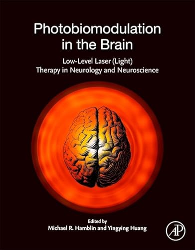 Photobiomodulation in the Brain: Low-Level Laser (Light) Therapy in Neurology and Neuroscience von Academic Press