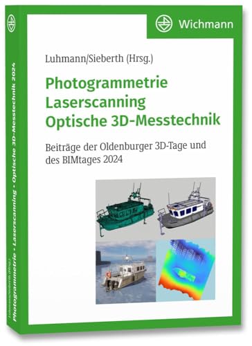 Photogrammetrie – Laserscanning – Optische 3D-Messtechnik: Beiträge der Oldenburger 3D-Tage und des BIMtages 2024 von Wichmann Verlag