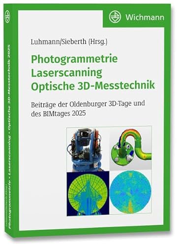 Photogrammetrie – Laserscanning – Optische 3D-Messtechnik: Beiträge der Oldenburger 3D-Tage und des BIMtages 2025 von Wichmann Verlag