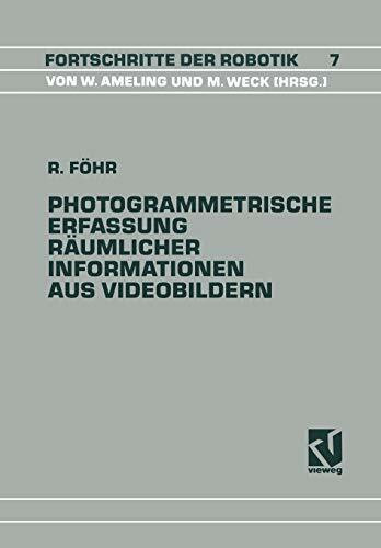 Photogrammetrische Erfassung raumlicher Informationen aus Videobildern (Fortschritte der Robot...