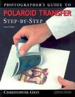 Photographer's Guide to Polaroid Transfer: Step-By-Step von Amherst Media