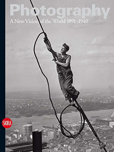 Photography: A New Vision of the World, 1891-1940 (Composition of the Work, Band 2) von Skira