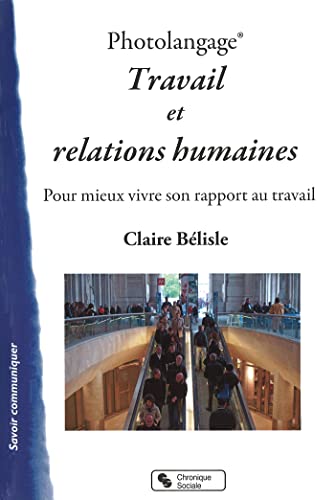 Photolangage® Travail et relations humaines: Pour mieux vivre son rapport au travail von CHRONIQUE SOCIA