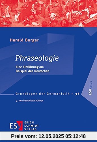 Phraseologie: Eine Einführung am Beispiel des Deutschen (Grundlagen der Germanistik (GrG), Band 36)
