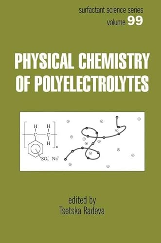 Physical Chemistry of Polyelectrolytes (SURFACTANT SCIENCE SERIES, Band 99)