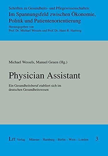 Physician Assistant: Ein Gesundheitsberuf etabliert sich im deutschen Gesundheitswesen von LIT Verlag
