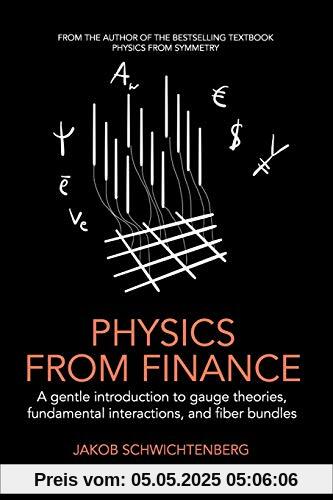 Physics from Finance: A gentle introduction to gauge theories, fundamental interactions and fiber bundles