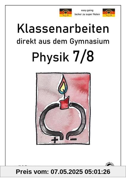 Physik 7/8, Klassenarbeiten direkt aus dem Gymnasium mit Lösungen