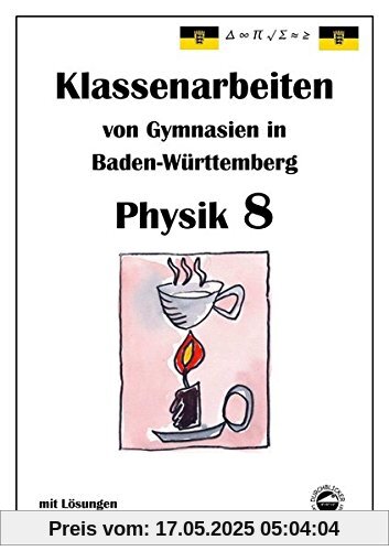 Physik 8 Klassenarbeiten von Gymnasien in Baden-Württemberg mit Lösungen Physik 8 Klassenarbeiten von Gymnasien in Baden-Württemberg mit Lösungen