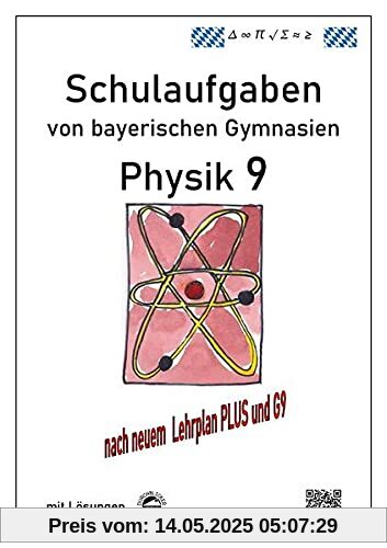 Physik 9, Schulaufgaben (G9, LehrplanPLUS) von bayerischen Gymnasien mit Lösungen, Klasse 9