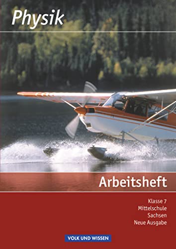 Physik - Ausgabe Volk und Wissen - Mittelschule Sachsen - 7. Schuljahr: Arbeitsheft - Neue Ausgabe Physik - Ausgabe Volk und Wissen - Mittelschule Sachsen - 7. Schuljahr: Arbeitsheft - Neue Ausgabe
