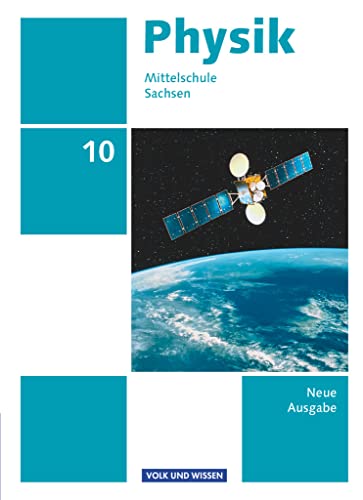 Physik - Ausgabe Volk und Wissen - Mittelschule Sachsen - Neue Ausgabe - 10. Schuljahr: Schulbuch Physik - Ausgabe Volk und Wissen - Mittelschule Sachsen - Neue Ausgabe - 10. Schuljahr: Schulbuch