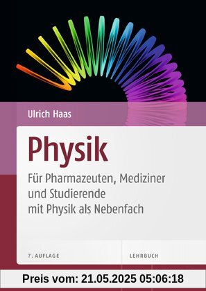 Physik - Für Pharmazeuten, Mediziner, und Studierende mit Physik als Nebenfach Physik - Für Pharmazeuten, Mediziner, und Studierende mit Physik als Nebenfach