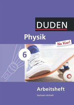 Physik Na klar! 6 Arbeitsheft. Sachsen-Anhalt Sekundarschule von Duden Schulbuch