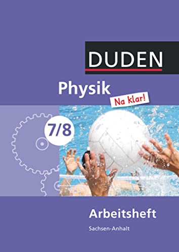 Physik Na klar! - Sekundarschule Sachsen-Anhalt - 7./8. Schuljahr: Arbeitsheft von Duden Schulbuch