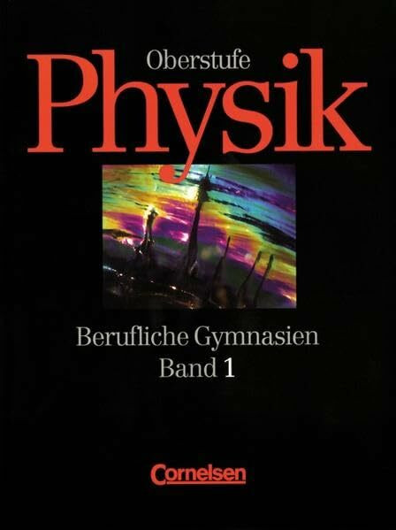 Physik Oberstufe - Berufliche Gymnasien - Baden-Württemberg, Rheinland-Pfalz und Schleswig-Hol...