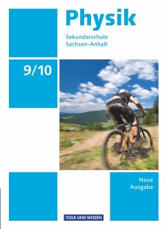 Physik - Sekundarschule Sachsen-Anhalt. Neue Ausgabe 9./10. Schuljahr. Schülerbuch von Cornelsen Verlag / Volk und Wissen