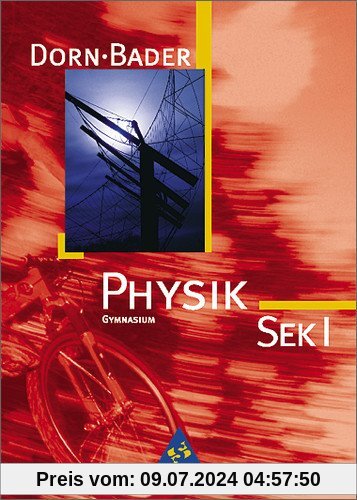 Physik - Sekundarstufe I - Neubearbeitung: Dorn / Bader Physik SI - Ausgabe 2001 Bremen, Hamburg, Niedersachsen, Nordrhein-Westfalen, Rheinland-Pfalz, Saarland: Schülerband SEK I