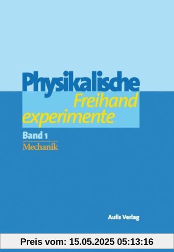 Physik allgemein / Physikalische Freihandexperimente: in 2 Bänden: Band 1: Mechanik. Band 2: Akustik, Wärme, Elektrizität, Magnetismus, Optik Physik allgemein / Physikalische Freihandexperimente: in 2 Bänden: Band 1: Mechanik. Band 2: Akustik, Wärme, Elektrizität, Magnetismus, Optik
