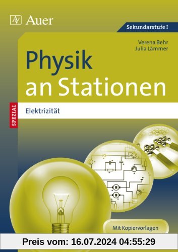 Physik an Stationen Spezial Elektrizität: Übungsmaterial zu den Kernthemen des Lehrplans (5. bis 10. Klasse)