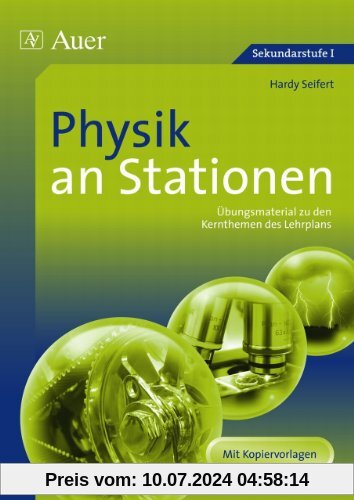 Physik an Stationen: Übungsmaterial zu den Kernthemen des Lehrplans (5. bis 10. Klasse)