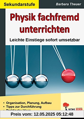 Physik fachfremd unterrichten: Leichte Einstiege sofort umsetzbar