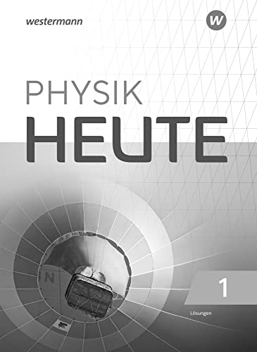 Physik heute - Ausgabe 2019 für das G9 in Nordrhein-Westfalen: Lösungen 1 von Westermann Bildungsmedien Verlag GmbH