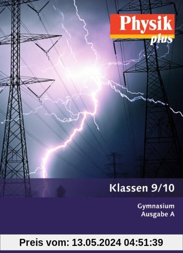 Physik plus - Gymnasium - Ausgabe A: 9./10. Schuljahr - Schülerbuch