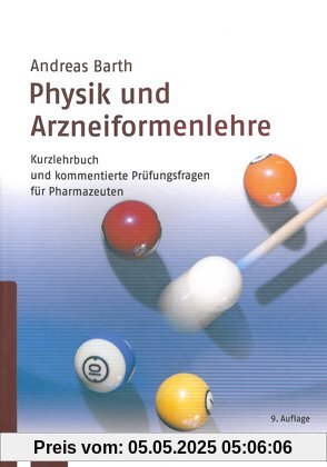 Physik und Arzneiformelehre: Kurzlehrbuch und Prüfungsfragen für Pharmazeuten: Kurzlehrbuch und kommentierte Prüfungsfragen für Pharmazeuten
