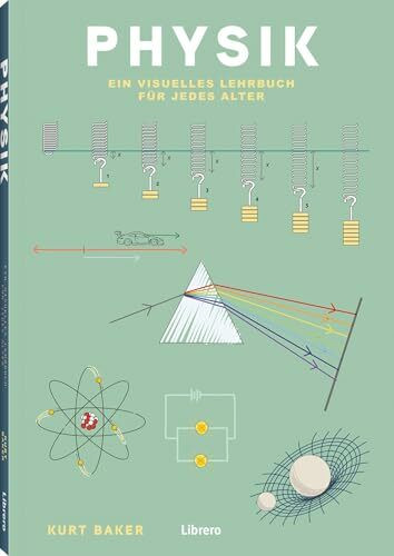 Physik: Ein visuelles Lehrbuch f�r jedes Alter