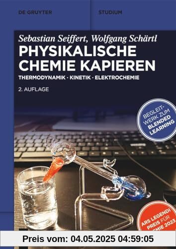 Physikalische Chemie Kapieren: Thermodynamik • Kinetik • Elektrochemie (De Gruyter Studium)