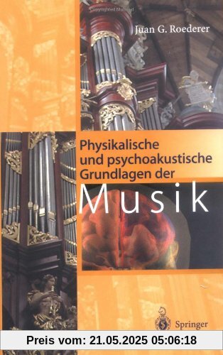 Physikalische und psychoakustische Grundlagen der Musik Physikalische und psychoakustische Grundlagen der Musik