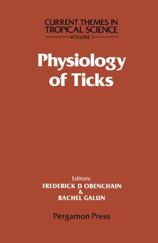 Physiology of Ticks: Current Themes in Tropical Science von Pergamon