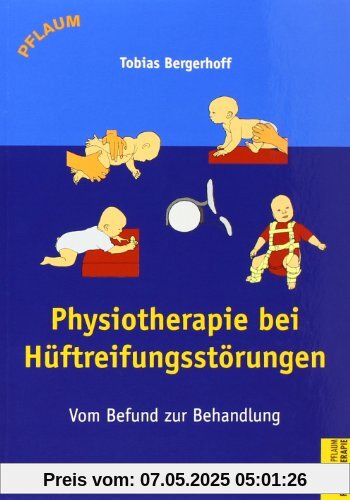 Physiotherapie bei Hüftreifungsstörungen: Vom Befund zur Behandlung Physiotherapie bei Hüftreifungsstörungen: Vom Befund zur Behandlung