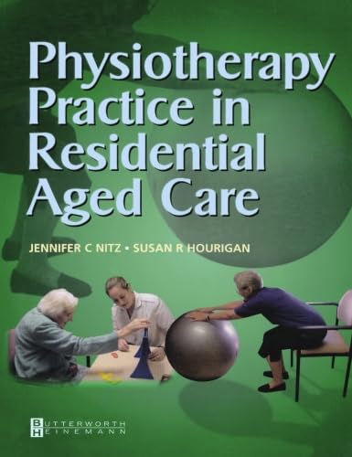 Physiotherapy Practice in Residential Aged Care, 1e von Butterworth-Heinemann