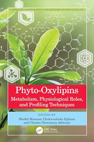 Phyto-Oxylipins: Metabolism, Physiological Roles, and Profiling Techniques (Current Developments in Agricultural Biotechnology and Food Security) von CRC Press