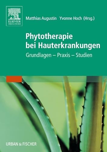Phytotherapie Bei Hauterkrankungen: Grundlagen - Praxis - Studien von Elsevier