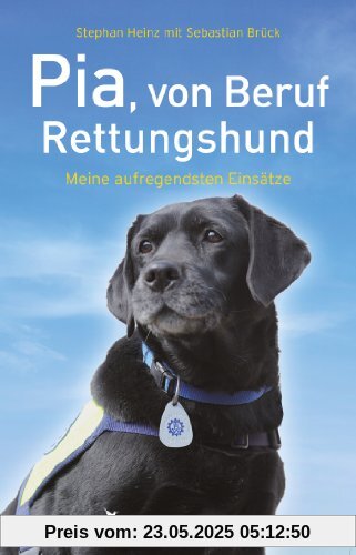 Pia, von Beruf Rettungshund: Meine aufregendsten Einsätze